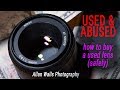 Used and Abused - how to buy a used lens