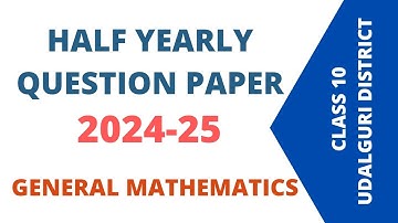Class 10 Half Yearly 2024 General Mathemathics Question Paper - Udalguri District