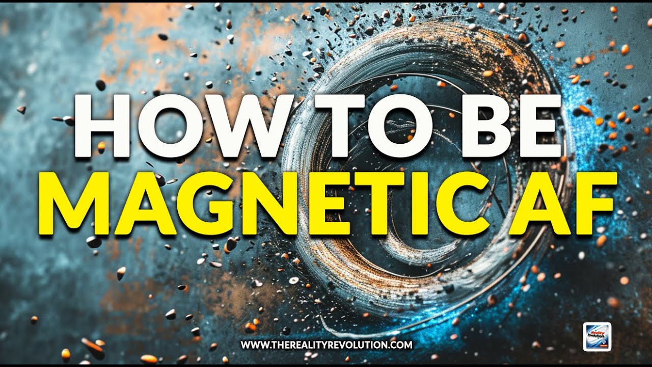 How To Be Magnetic AF