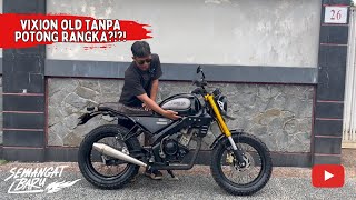 Kustom Vixion Old Tanpa Potong Rangka?? Bisa Ga Yaa??