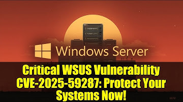 Critical WSUS Vulnerability CVE-2025-59287: Protect Your Systems Now!