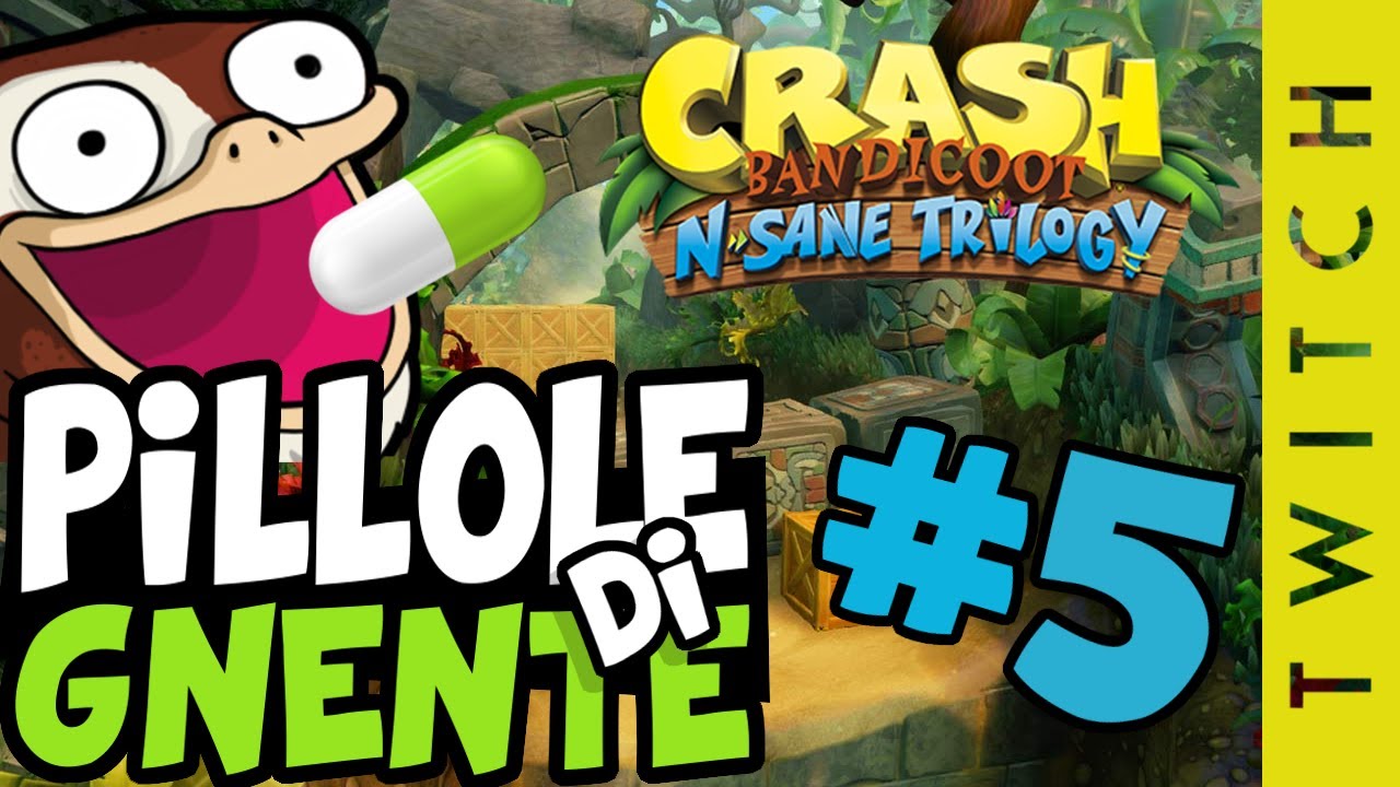 Crash Bandicoot n. Sane Trilogy - Pillole di Gnente #5