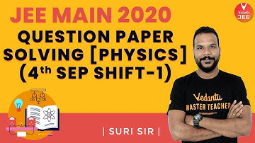 JEE Main 2020 Question Paper 1 Solving [Physics] 🧐 (4th Sep Shift-1) | Suri Sir | Vedantu JEE
