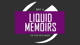 Bay 6 In The Mix 020 - Liquid Memoirs