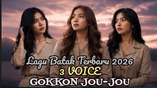 Gokkon Jou-Jou - 3 Voice | Lagu batak galau 2026