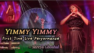 Shreya Ghoshal : Yimmy Yimmy || Shreya Ghoshal Live Performance||First Time Live Singing Yimmy Yimmy