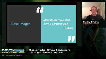 DevoxxUA 2021. Dmitry Chuyko. Docker Who. Small Containers Through Time and Space
