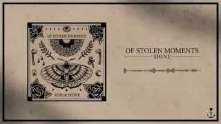 Video thumbnail of "Of Stolen Moments - Shine"