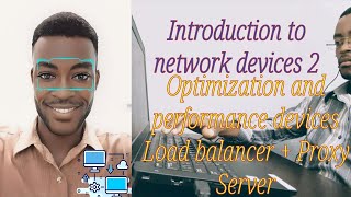 Optimization and performance devices - Load Balancer and Proxy Server