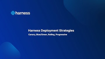 Harness Deployment Strategies Overview