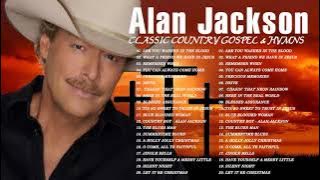 Classic Country Gospel Alan Jackson - Alan Jackson Greatest Hits - Alan Jackson Gospel Songs Album