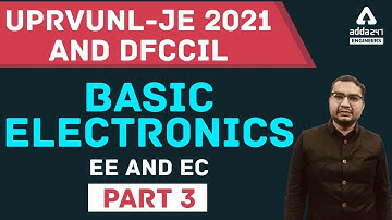 UPRVUNL JE / DFCCIL 2021 | BASIC ELECTRONICS | EE & EC #3