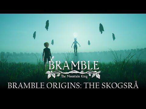 Bramble: Origins | Skogsrå