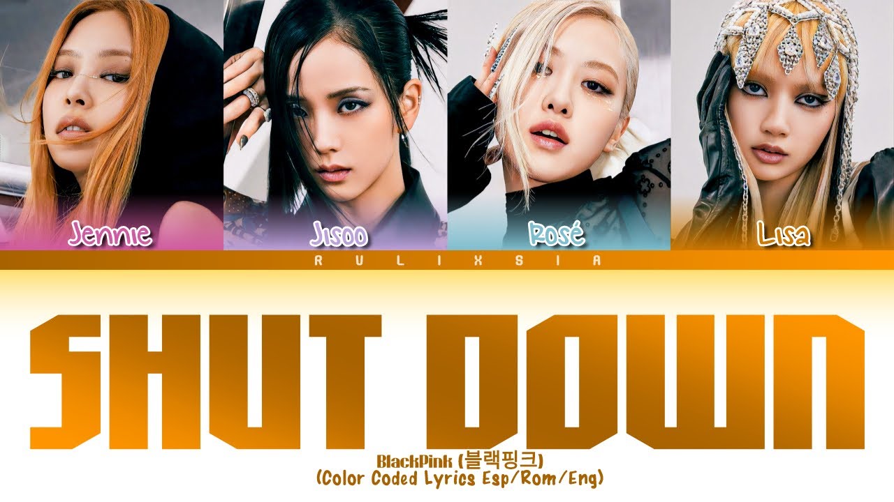 BLACKPINK (블랙핑크) - Shut Down [Color Coded Lyrics Esp/Rom/Eng] - YouTube