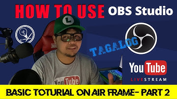 HOW TO USE OBS STUDIO BASIC TUTORIAL ONAIR  FRAME TAGALOG part2