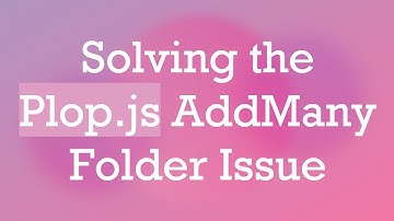 Solving the Plop.js AddMany Folder Issue