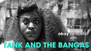 Okay Acoustic with Tank and The Bangas
