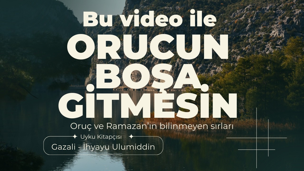 Gazali'den Orucun ve Ramazan'ın Sırlarına Kulak Verin | Ramazan Gelmeden Mutlaka Dinleyin!