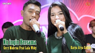 Lala Widy Feat. Gery Mahesa - Ku Ingin Bersama | Dangdut ( Music Video)