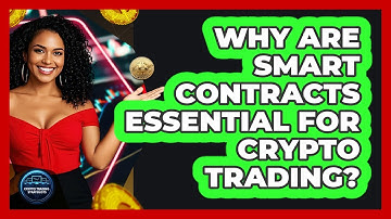 Why Are Smart Contracts Essential For Crypto Trading? - Crypto Trading Strategists