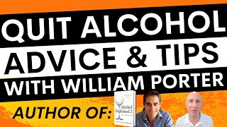 Stopping Drinking Advice & Tips with William Porter author of Alcohol Explained 1&2