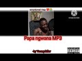 Papa Ngwana Mp3 By Young Killer Emotional Trap Hit Papa Ngwana Mp3 By Young Killer Emotional Trap Hit