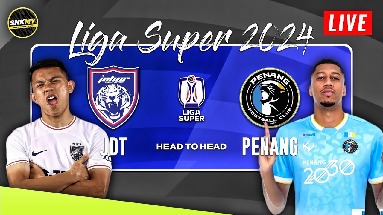 Info LIVE JDT Vs PENANG FC Jadual Liga Super Malaysia 2024 Malam info-live-jdt-vs-penang-fc-jadual-liga-super-malaysia-2024-malam