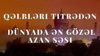 Qəlbləri titrədən dünyada ən gözəl azan səsi/ Самый красивый азан/Nasser al Qatami