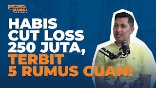 Pernah Cut Loss Tabungan 250 Juta, Pak Ilham Bikin 5 Rumus Cuan Profit 4200%! | Bicara Uang