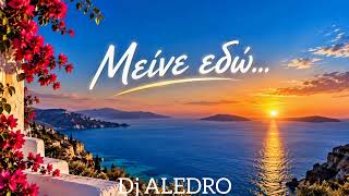  Μείνε εδώ - Dj ALEDRO original mix