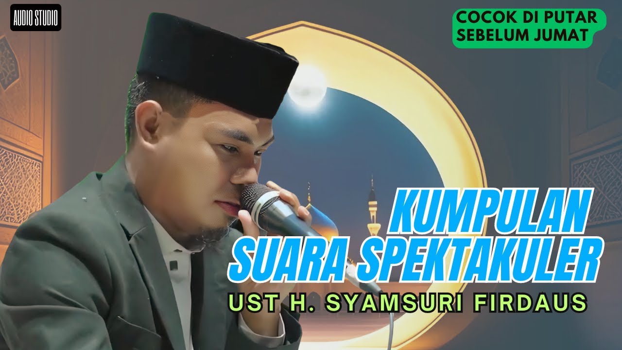 KUMPULAN SUARA SPEKTAKULER UST H. SYAMSURI FIRDAUS TERBARU 2024 | QORI TERBAIK INDONESIA