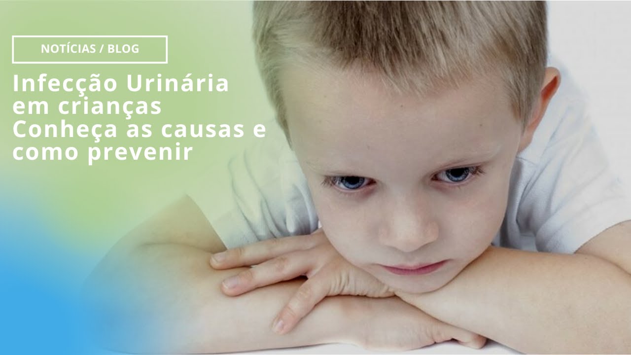 Infecção Urinária em crianças: Conheça as causas e como prevenir - YouTube