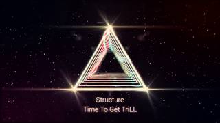 Structure - Time To Get Trill