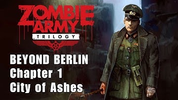 Zombie Army Trilogy | Episode 3 : BEYOND BERLIN | Chapter 1 - City of Ashes