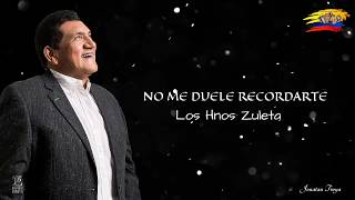 Video voorbeeld van "NO ME DUELE RECORDARTE - LOS HNOS ZULETA (LETRA)"