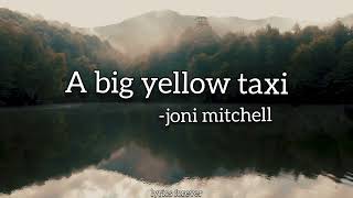 A big yellow taxi- Joni Mitchell (lyrics video)
