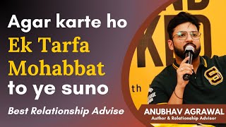 Ek Tarfa Pyaar Karte Ho Best Advice youll hear Today - Anubhav Agrawal