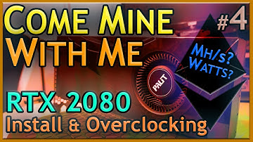 RTX 2080 | GPU Install and Ethereum Mining Tuning | COME MINE WITH ME #4