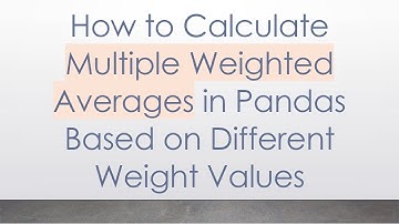 How to Calculate Multiple Weighted Averages in Pandas Based on Different Weight Values