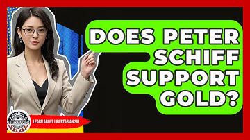 Does Peter Schiff Support Gold? - Learn About Libertarianism