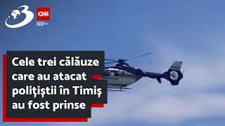 Cele trei călăuze care au atacat polițiștii în Timiș au fost prinse, după ce au încercat să-şi schim