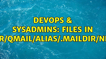 DevOps & SysAdmins: Files in /var/qmail/alias/.maildir/new/ (2 Solutions!!)