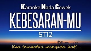 KebesaranMu - ST12 Karaoke Nada Cewek +5