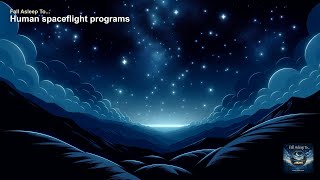 Fall Asleep to: Human spaceflight programs — Science Ep. 8 (Calm Sleep Narration)