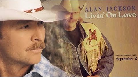 Alan Jackson - Livin