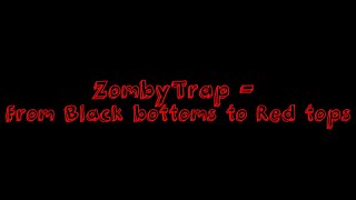 Zombytrap - From Black Bottoms To Red Tops