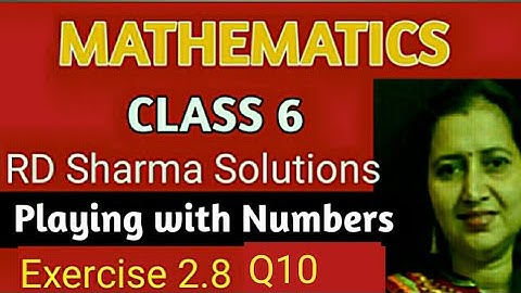 RD Sharma Solutions|Mathematics Class 6 RD Sharma|Ch-2 Playing with Numbers|Ex-2.8 Q10
