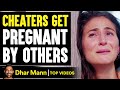 CHEATERS Get PREGNANT By Others, They Live To Regret It | Dhar Mann