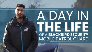 Blackbird Security Day in the Life: Mobile Patrol
