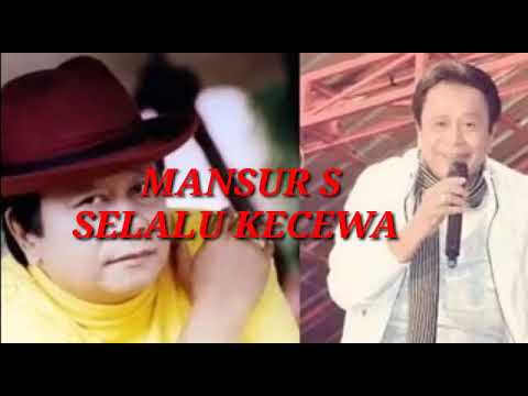 MANSUR S SELALU KECEWA (VIDEO LIRIK)
